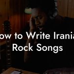 How to Write Iranian Rock Songs