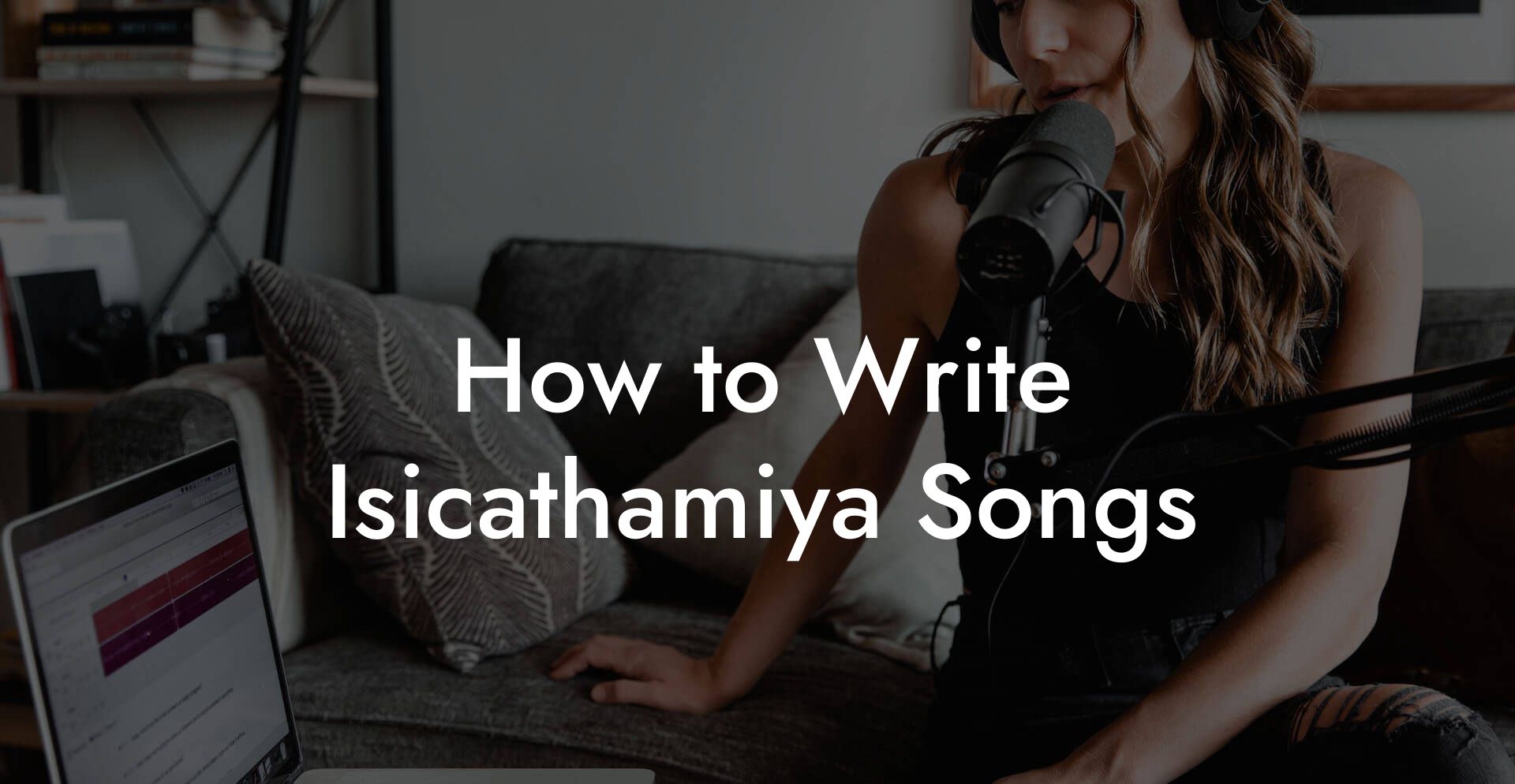 How to Write Isicathamiya Songs