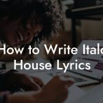 How to Write Italo House Lyrics