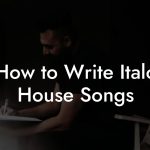 How to Write Italo House Songs