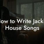How to Write Jackin House Songs