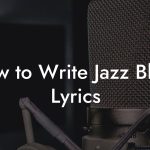How to Write Jazz Blues Lyrics
