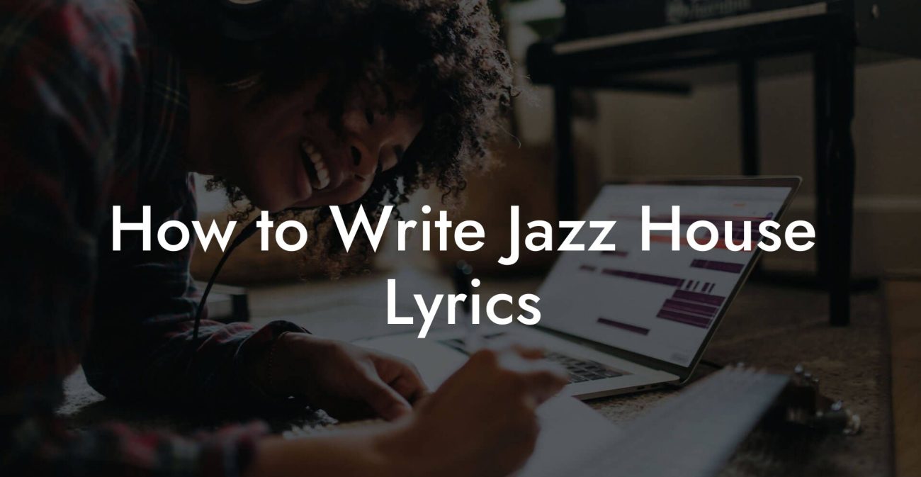 How to Write Jazz House Lyrics