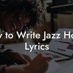 How to Write Jazz House Lyrics