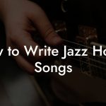 How to Write Jazz House Songs
