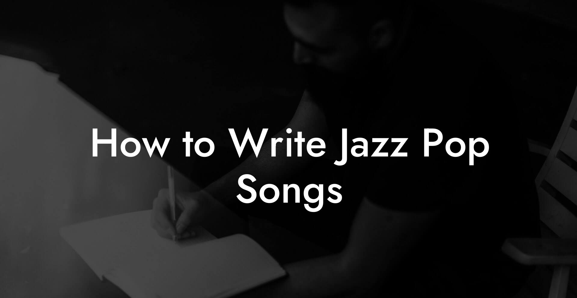 How to Write Jazz Pop Songs