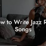 How to Write Jazz Rap Songs