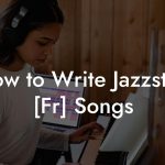 How to Write Jazzstep [Fr] Songs