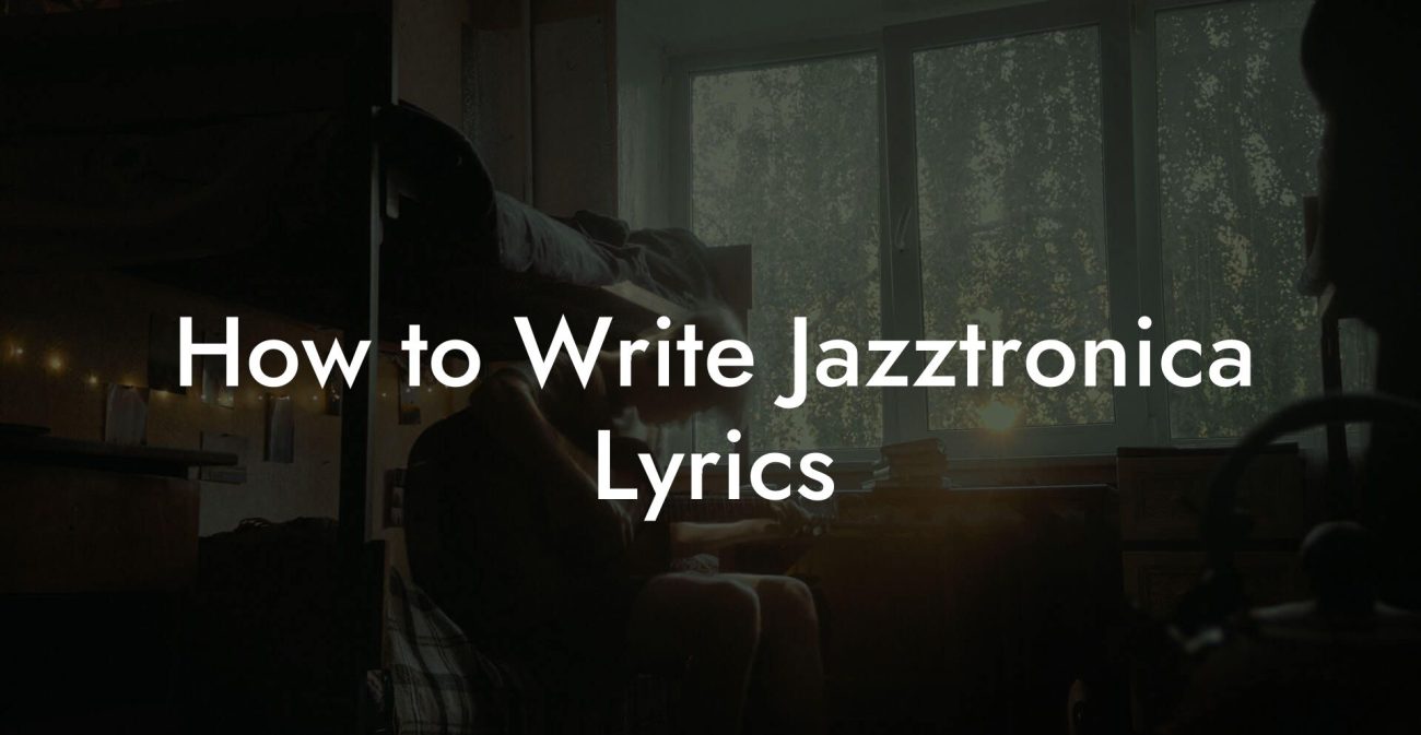 How to Write Jazztronica Lyrics