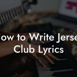 How to Write Jersey Club Lyrics