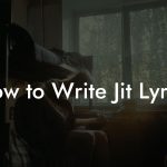How to Write Jit Lyrics