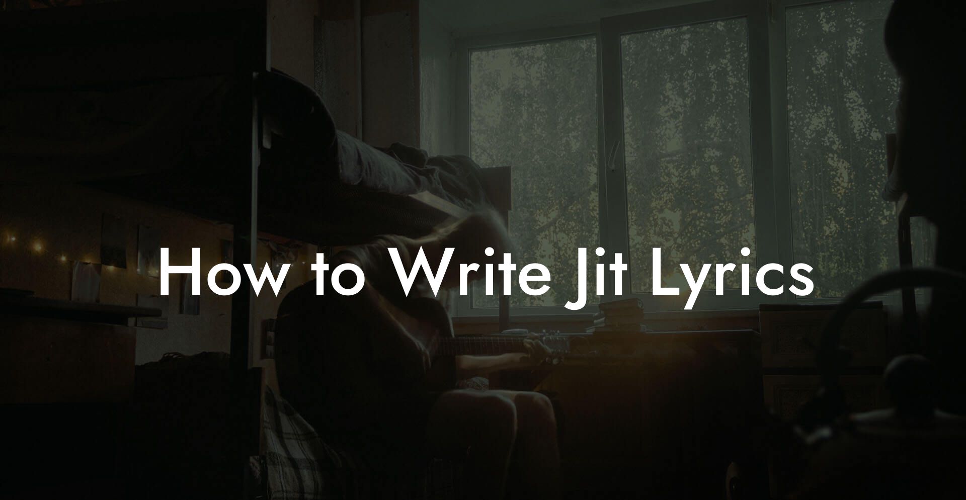 How to Write Jit Lyrics