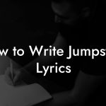 How to Write Jumpstyle Lyrics