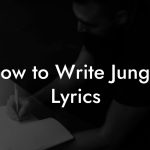How to Write Jungle Lyrics