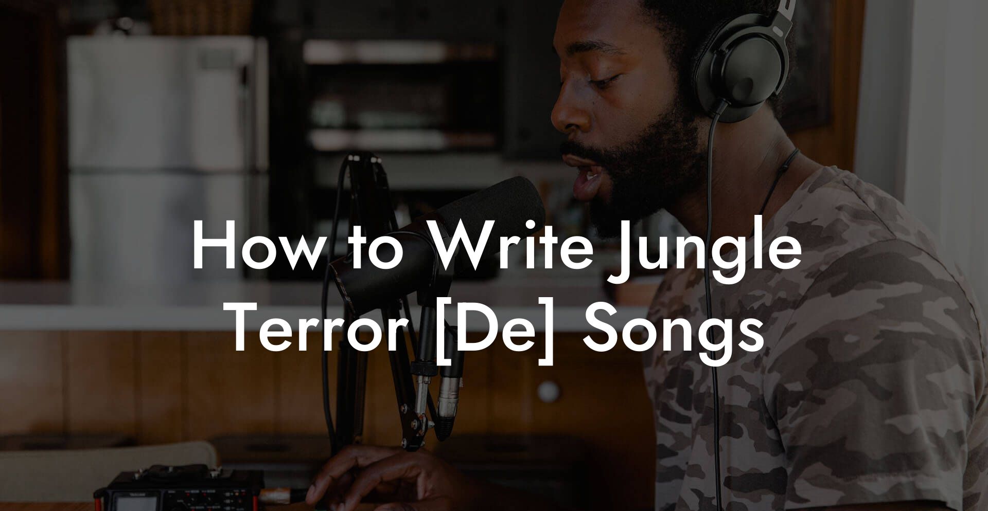 How to Write Jungle Terror [De] Songs