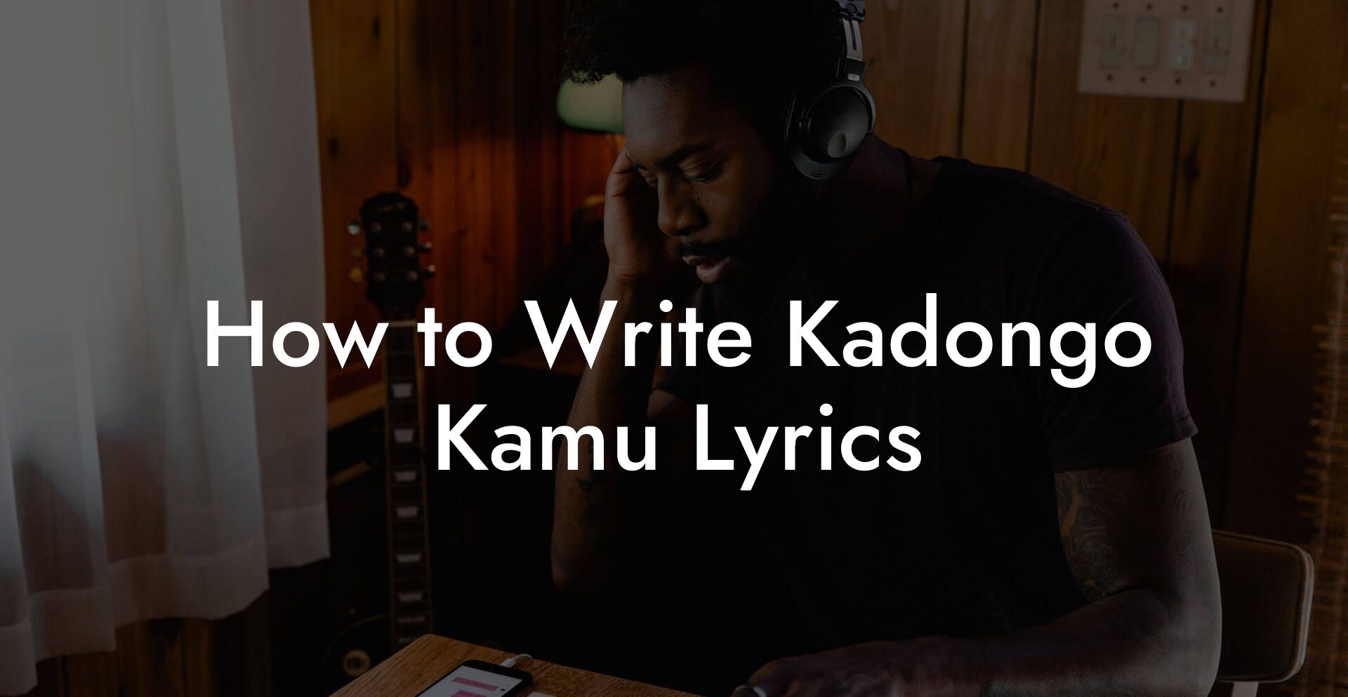 How to Write Kadongo Kamu Lyrics