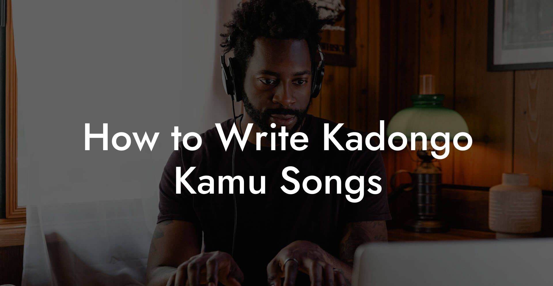 How to Write Kadongo Kamu Songs