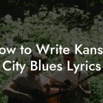 How to Write Kansas City Blues Lyrics