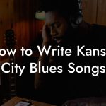 How to Write Kansas City Blues Songs