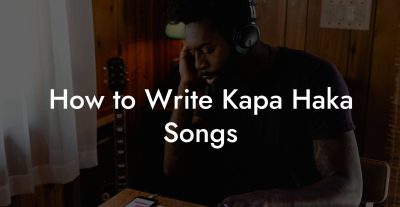 How to Write Kapa Haka Songs