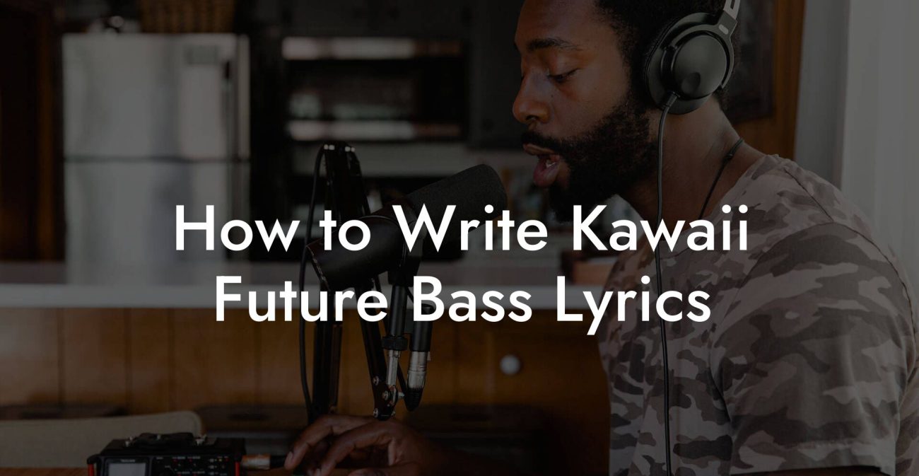 How to Write Kawaii Future Bass Lyrics