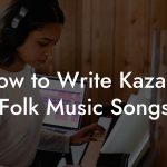 How to Write Kazakh Folk Music Songs