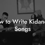 How to Write Kidandali Songs