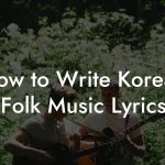 How to Write Korean Folk Music Lyrics