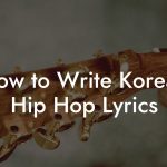 How to Write Korean Hip Hop Lyrics