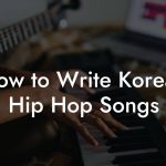 How to Write Korean Hip Hop Songs