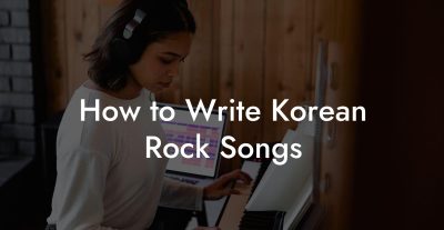 How to Write Korean Rock Songs