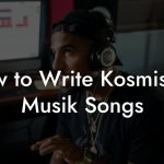 How to Write Kosmische Musik Songs