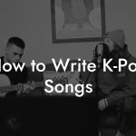 How to Write K-Pop Songs