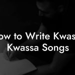 How to Write Kwassa Kwassa Songs