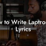 How to Write Laptronica Lyrics
