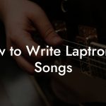 How to Write Laptronica Songs