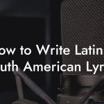 How to Write Latin & South American Lyrics