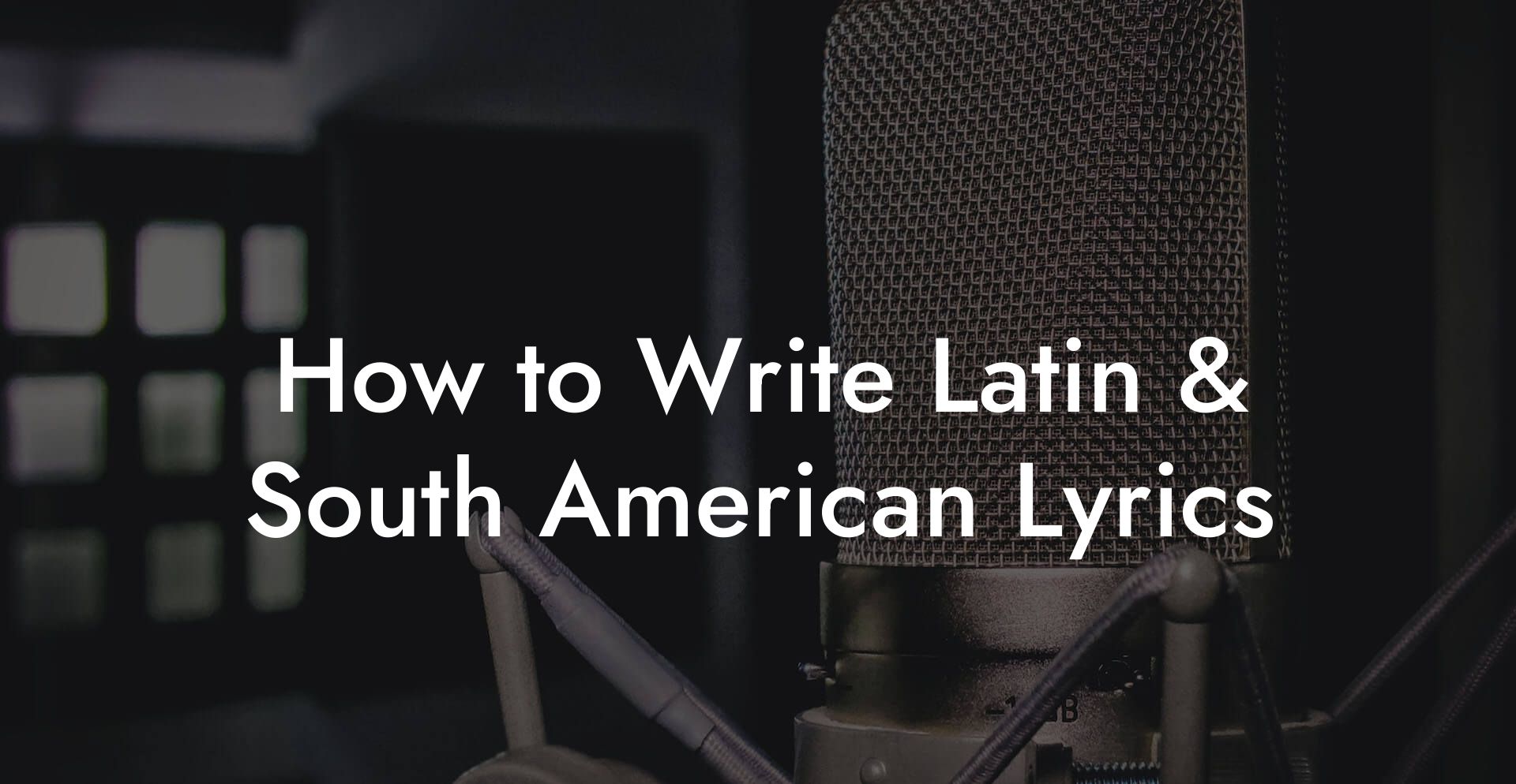 How to Write Latin & South American Lyrics