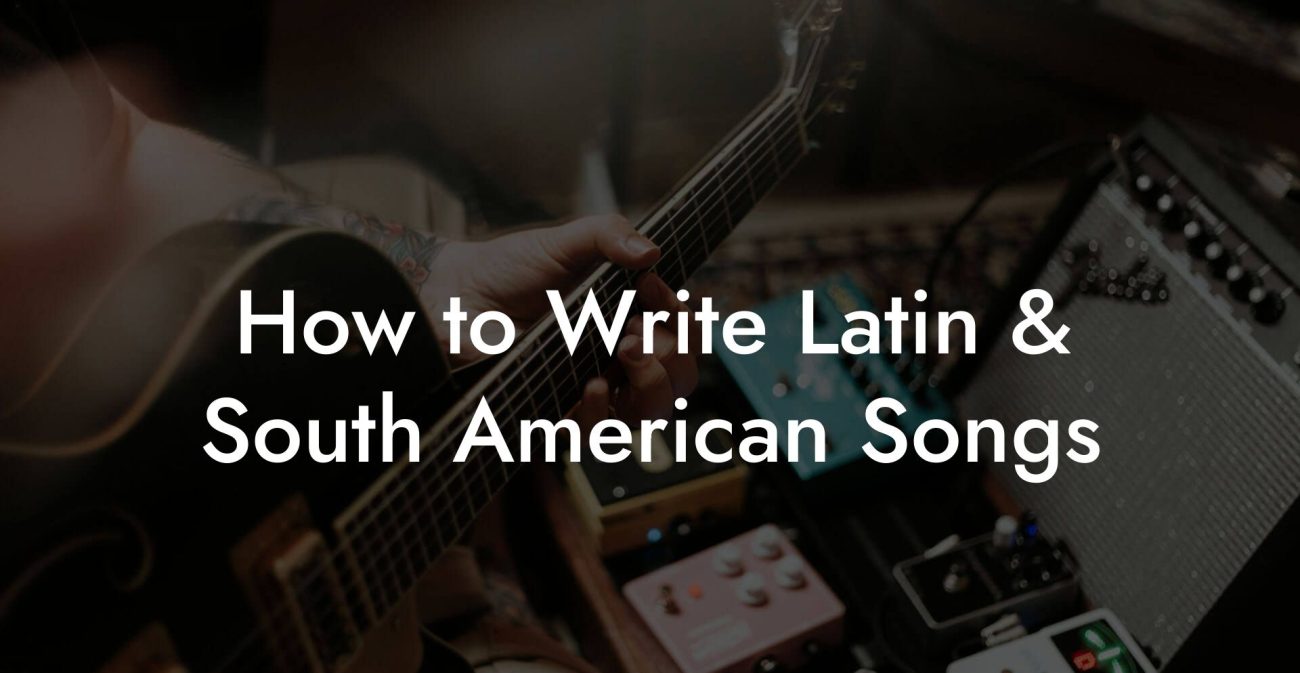 How to Write Latin & South American Songs