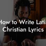 How to Write Latin Christian Lyrics