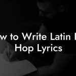 How to Write Latin Hip Hop Lyrics