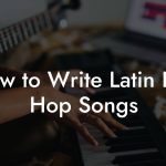 How to Write Latin Hip Hop Songs