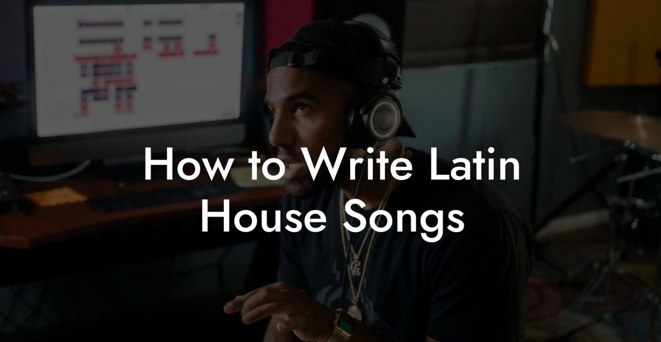 How to Write Latin House Songs