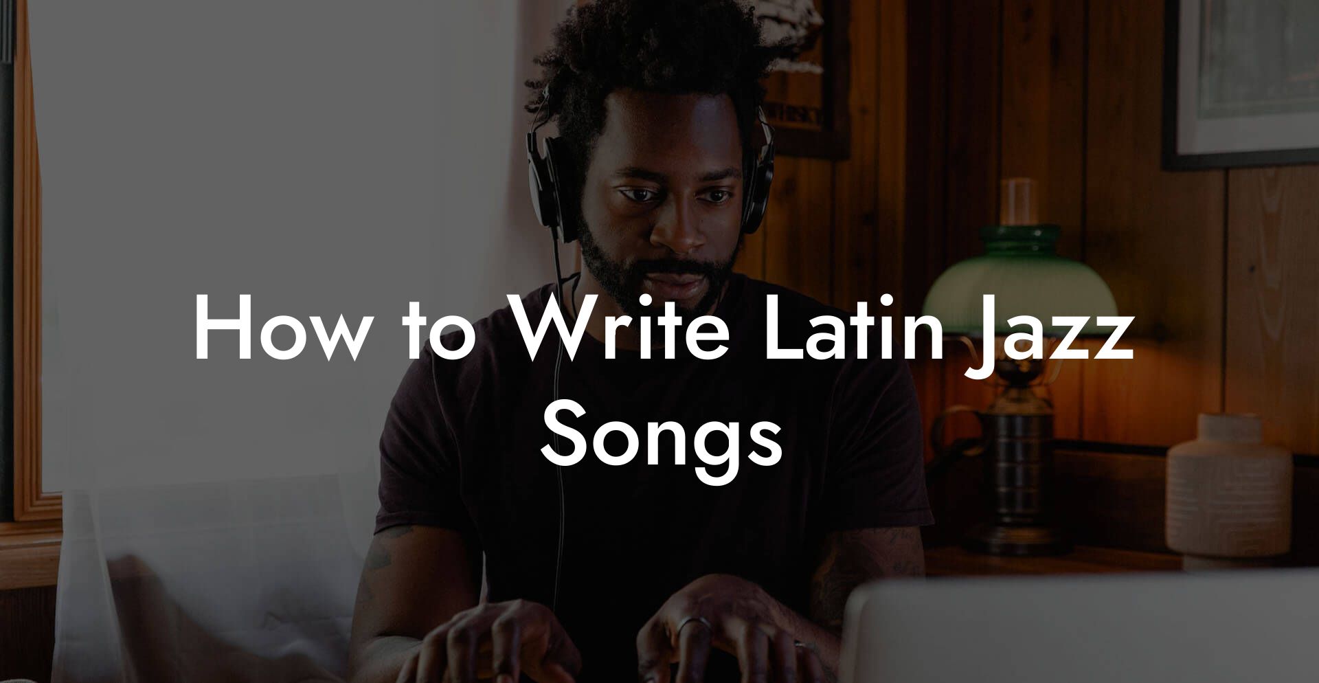 How to Write Latin Jazz Songs