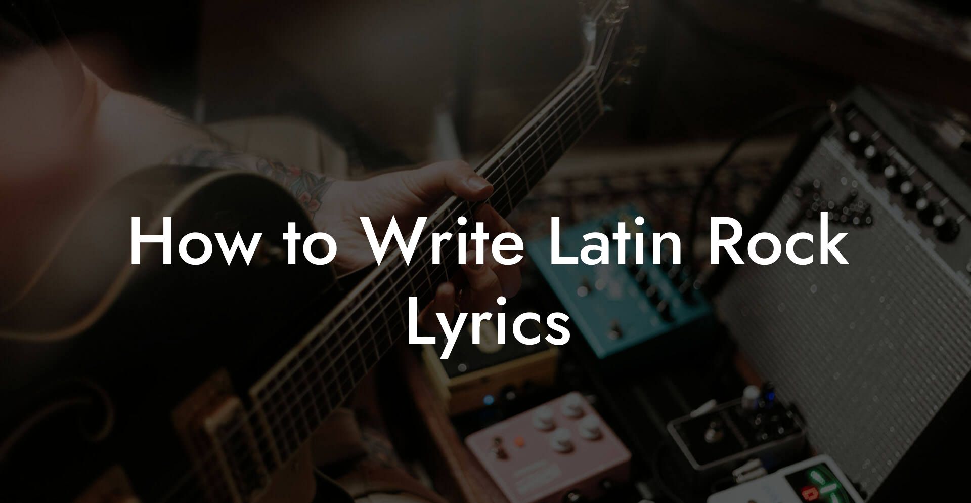 How to Write Latin Rock Lyrics