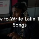 How to Write Latin Trap Songs