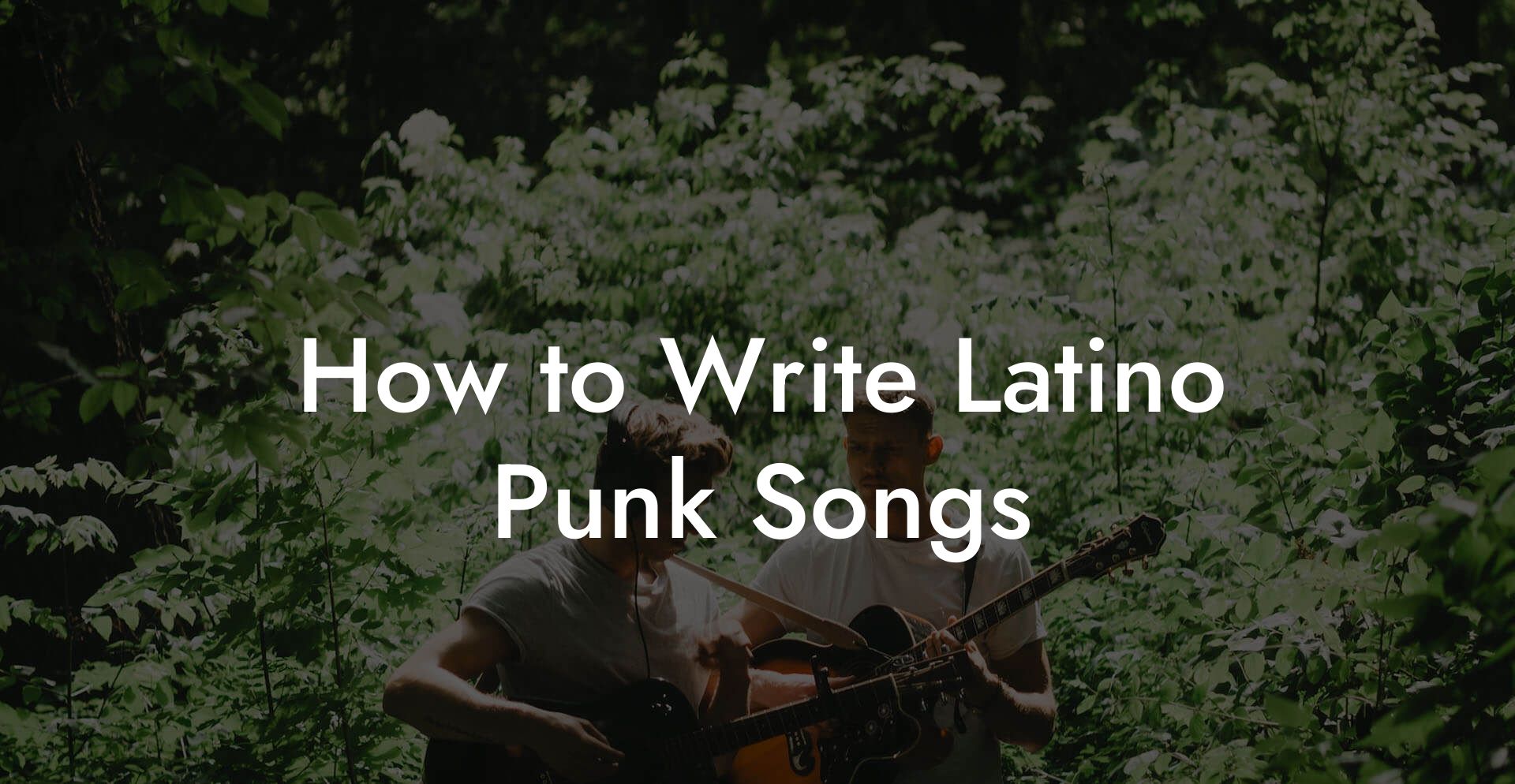 How to Write Latino Punk Songs