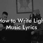 How to Write Light Music Lyrics