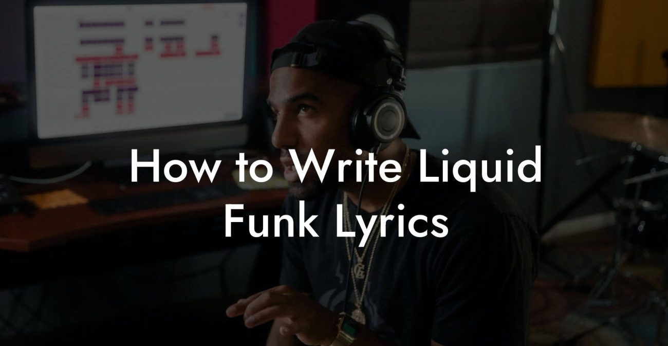 How to Write Liquid Funk Lyrics