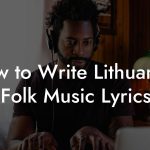 How to Write Lithuanian Folk Music Lyrics